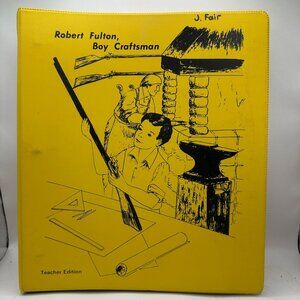 Robert Fulton Boy Craftsman Teacher Edition Binder By Bobbs-Merrill 1962